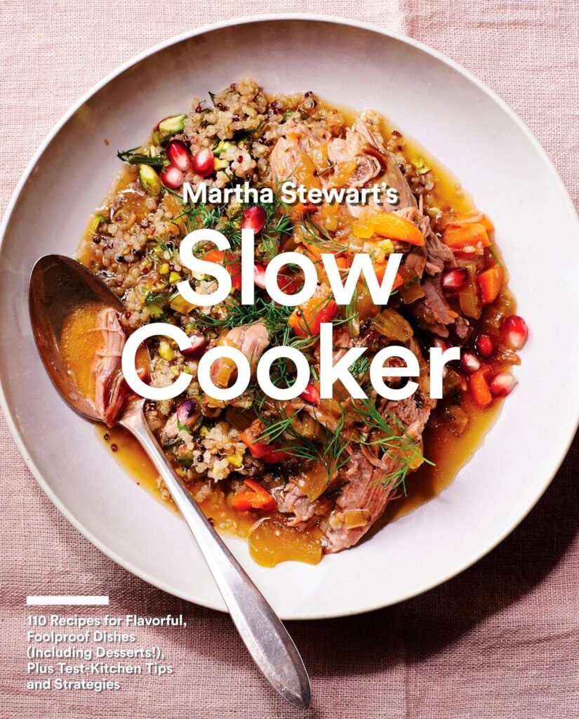 Martha Stewarts Slow Cooker: 110 Recipes for Flavorful, Foolproof Dishes (Including Desserts!), Plus Test-Kitchen Tips and Strategies: A Cookbook     Paperback – August 29, 2017